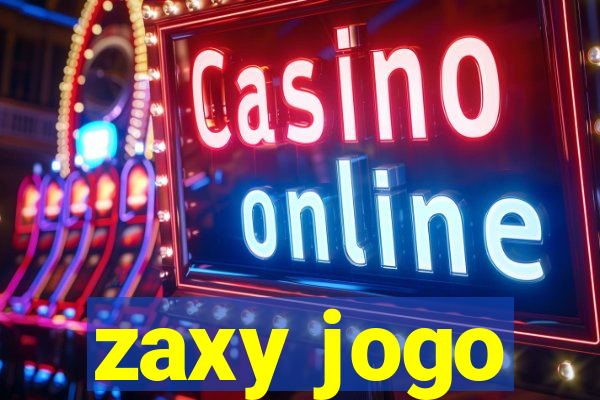 zaxy jogo